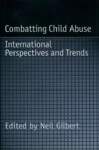 Buy Combatting Child Abuse: International Perspectives and Trends by Neil Gilbert | Oxford Univ Pr | English | Paperback | 1st Edition — BookShops.in