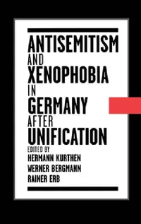 Buy Antisemitism and Xenophobia in Germany After Unification (English, Hermann Kurthen | Werner Bergmann | Rainer Erb) — BookShops.in