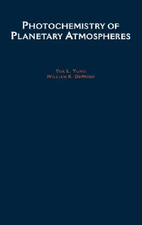 Buy Photochemistry of Planetary Atmospheres (English, DeMore Yung | Y. L. Yung | William B. DeMore) — BookShops.in
