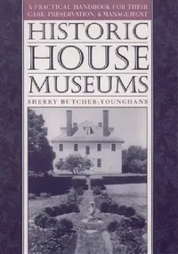 Buy Historic House Museums (English, Sherry Butcher-Younghans | William T. Alderson | Butcher Younghans) — BookShops.in