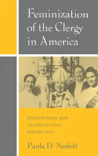 Buy Feminization of the Clergy in America: Occupational and Organizational Perspectives by Paula D. Nesbitt | Hardcover | OUP USA | English | 1997 — BookShops.in
