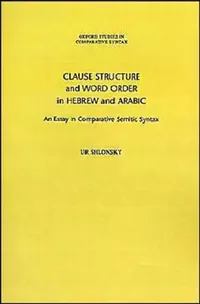 Buy Clause Structure and Word Order in Hebrew and Arabic (English, Ur Shlonsky) — BookShops.in