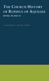 Buy The Church History of Rufinus of Aquileia (English, Philip R. Amidon | Rufinus | S. J. Philip R. Amidon) — BookShops.in