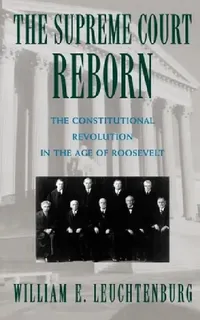 Buy The Supreme Court Reborn (English, William E. Leuchtenburg | William E. Leuchtenburg) — BookShops.in