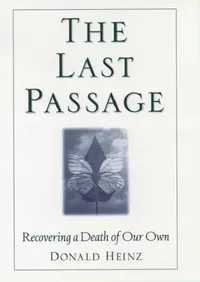 Buy The Last Passage: Recovering a Death of Our Own by Donald Heinz | Hardcover | OUP USA | Buy Online at Bookshops.in — BookShops.in