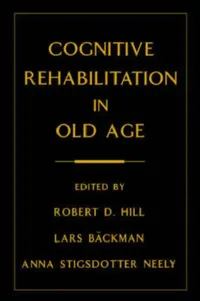 Buy Cognitive Rehabilitation in Old Age (English, Robert D. Hill | Anna Stigsdotter Neely | Lars Backman) — BookShops.in