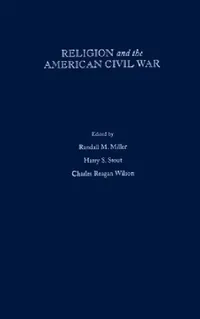 Buy Religion and the American Civil War (English, Randall M. Miller | Harry S. Stout | Charles Reagan Wilson) — BookShops.in