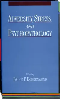 Buy Adversity, Stress, and Psychopathology (English, Dohrenwend | Bruce P. Dohrenwend) — BookShops.in