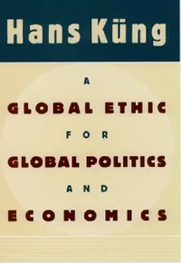 Buy A Global Ethic for Global Politics and Economics (English, Hans Kung | Hans K. Ng | John John Bowden) — BookShops.in