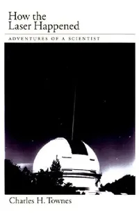 Buy How the Laser Happened (English, Charles H. Townes) — BookShops.in