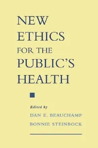 Buy New Ethics for the Public's Health (English, Dan E. Beauchamp | Bonnie Steinbock) — BookShops.in