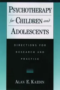 Buy Psychotherapy for Children and Adolescents by Alan E. Kazdin | OUP USA | English | Paperback | Subsequent Edition — BookShops.in