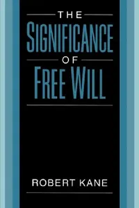 Buy The Significance of Free Will (English, Robert Kane) — BookShops.in