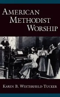 Buy American Methodist Worship (English, Karen B. Westerfield Tucker) — BookShops.in
