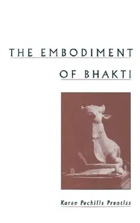 Buy The Embodiment of Bhakti (English, Karen Pechilis Prentiss | Karen Pechilis) — BookShops.in