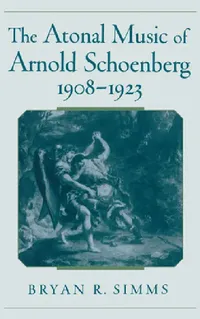 Buy The Atonal Music of Arnold Schoenberg, 1908-1923 (English, Bryan R. Simms) — BookShops.in