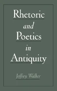 Buy Rhetoric & Poetics in Antiquity (English, Jeffrey Walker) — BookShops.in