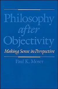 Buy Philosophy After Objectivity (English, Paul K. Moser) — BookShops.in
