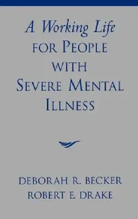 Buy A Working Life for People with Severe Mental Illness (English, Becker | Deborah R. Becker | Robert E. Drake) — BookShops.in