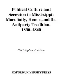 Buy Political Culture and Secession in Mississippi (English, Christopher J. Olsen) — BookShops.in
