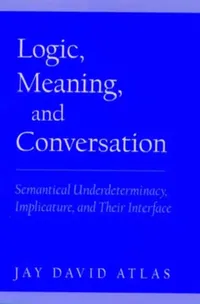 Buy Logic, Meaning, and Conversation (English, Jay David Atlas) — BookShops.in