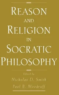 Buy Reason and Religion in Socratic Philosophy (English, Nicholas D. Smith | Paul Woodruff) — BookShops.in
