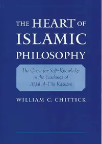 Buy The Heart of Islamic Philosophy (English, William C. Chittick) — BookShops.in