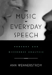 Buy The Music of Everyday Speech (English, Ann K. Wennerstrom | Ann Wennerstrom) — BookShops.in