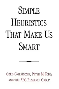 Buy Simple Heuristics That Make Us Smart (English, Gerd Gigerenzer | Peter M. Todd | Abc Research Group) — BookShops.in