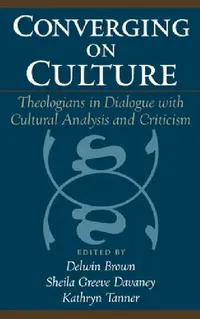 Buy Converging on Culture (English, Delwin Brown | Sheila Greeve Davaney | Kathryn Tanner) — BookShops.in