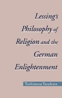 Buy Lessing's Philosophy of Religion and the German Enlightenment (English, Toshimasa Yasukata) — BookShops.in