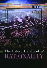 Buy The Oxford Handbook of Rationality (English, Piers Rawling | Alfred R. Mele) — BookShops.in
