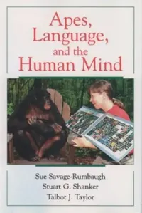 Buy Apes, Language, and the Human Mind (English, Sue Savage-Rumbaugh | Stuart G. Shanker | Talbot J. Taylor) — BookShops.in
