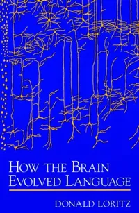 Buy How the Brain Evolved Language (English, Donald Loritz) — BookShops.in