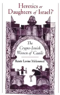Buy Heretics or Daughters of Israel? (English, Renee Levine Melammed | Ren?e Levine Melammed | Ren E. Levine Melammed) — BookShops.in