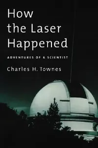 Buy How the Laser Happened (English, Charles H. Townes) — BookShops.in