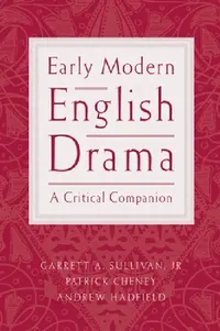 Buy Early Modern English Drama (English, Jr. Sullivan Garrett A. | Patrick Cheney | Andrew Hadfield) — BookShops.in