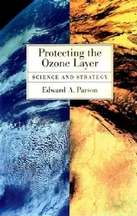 Buy Protecting the Ozone Layer (English, Edward A. Parson) — BookShops.in