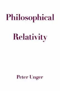 Buy Philosophical Relativity (English, Peter Unger) — BookShops.in