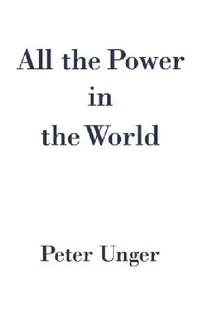 Buy All the Power in the World (English, Peter Unger) — BookShops.in
