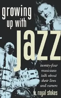 Buy Growing Up with Jazz (English, W. Royal Stokes) — BookShops.in