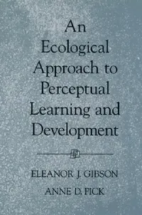 Buy An Ecological Approach to Perceptual Learning and Development (English, Eleanor J. Gibson | Anne D. Pick) — BookShops.in