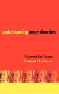 Buy Understanding Anger Disorders (English, Raymond Digiuseppe | Raymond Chip Tafrate) — BookShops.in