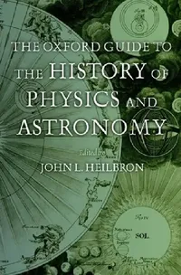 Buy The Oxford Guide to the History of Physics and Astronomy (English, J. L. Heilbron) — BookShops.in