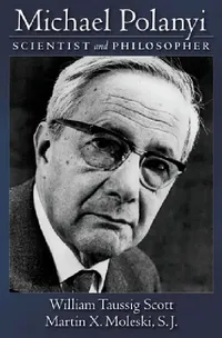 Buy Michael Polanyi (English, William Taussig Scott | Martin X. Moleski) — BookShops.in