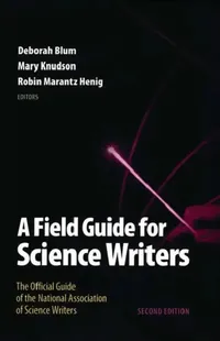 Buy Field Guide for Science Writers (English, Deborah Blum | Mary Knudson | Robin Marantz Henig) — BookShops.in