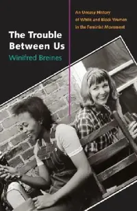 Buy The Trouble Between Us (English, Winifred Breines) — BookShops.in