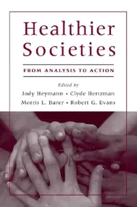 Buy Healthier Societies (English, Jody Heymann | Clyde Hertzman | Morris Barer) — BookShops.in