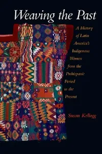 Buy Weaving the Past (English, Susan Kellogg) — BookShops.in