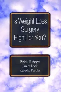 Buy Is Weight Loss Surgery Right for You? (English, Robin F. Apple | James Lock | Rebecka Peebles) — BookShops.in